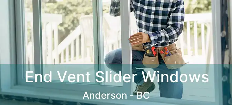  End Vent Slider Windows Anderson - BC