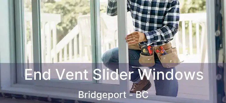  End Vent Slider Windows Bridgeport - BC
