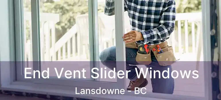  End Vent Slider Windows Lansdowne - BC