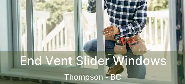  End Vent Slider Windows Thompson - BC