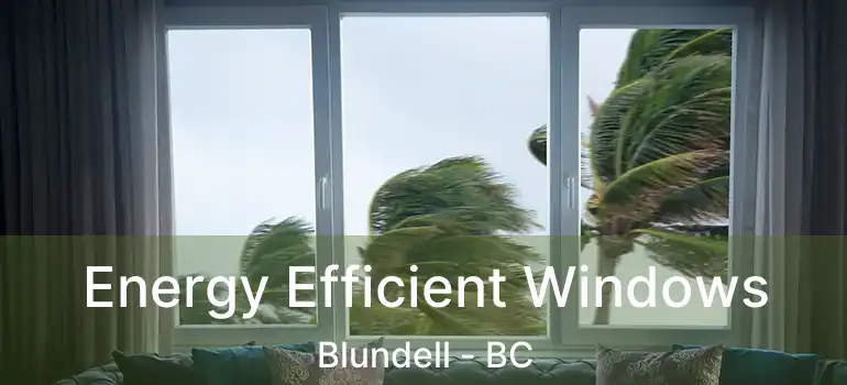  Energy Efficient Windows Blundell - BC