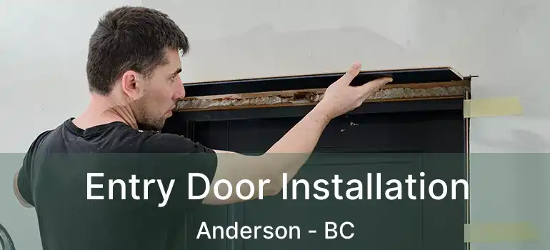  Entry Door Installation Anderson - BC