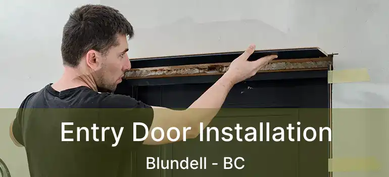  Entry Door Installation Blundell - BC