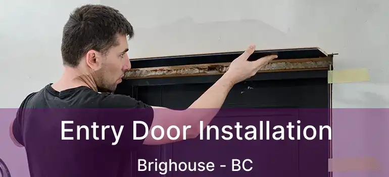 Entry Door Installation Brighouse - BC