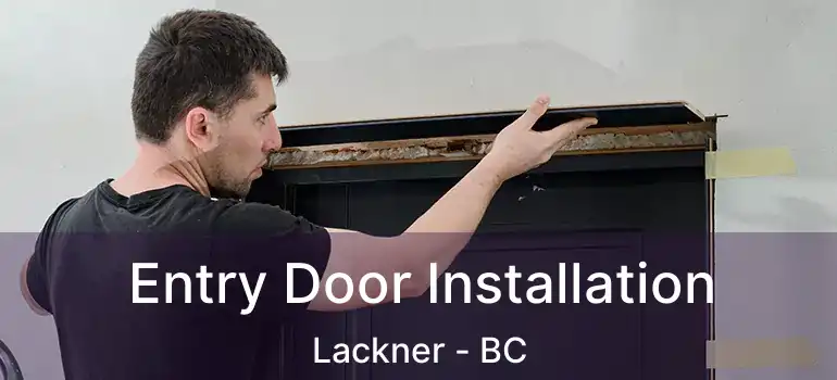  Entry Door Installation Lackner - BC