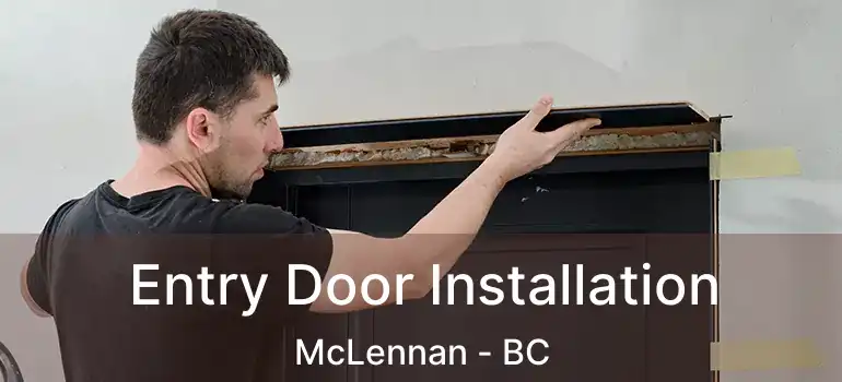  Entry Door Installation McLennan - BC