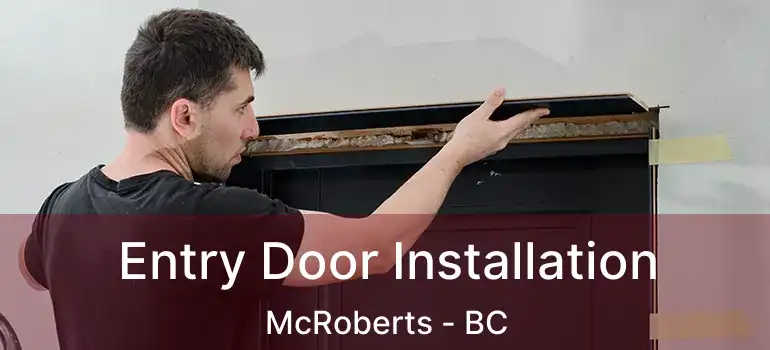  Entry Door Installation McRoberts - BC