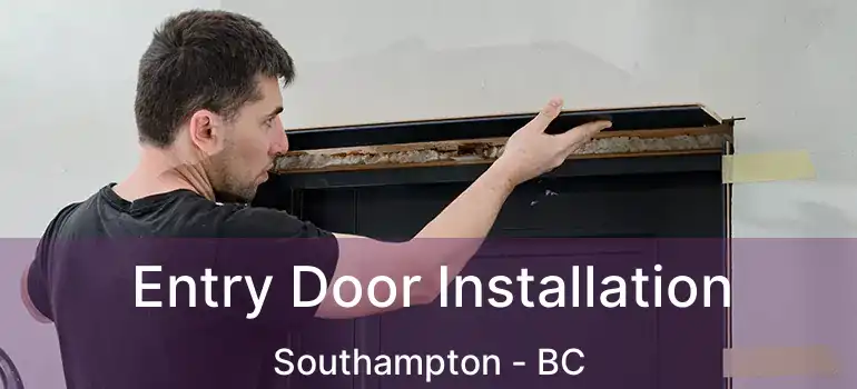  Entry Door Installation Southampton - BC