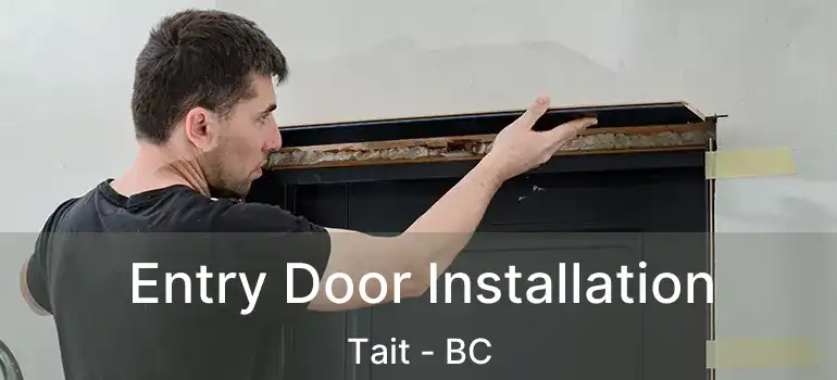 Entry Door Installation Tait - BC