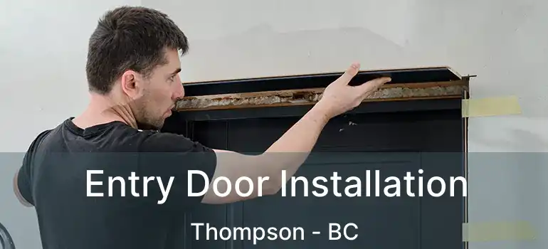 Entry Door Installation Thompson - BC