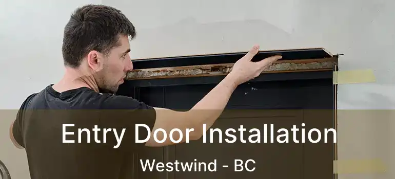  Entry Door Installation Westwind - BC