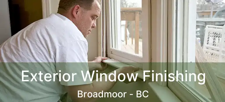  Exterior Window Finishing Broadmoor - BC