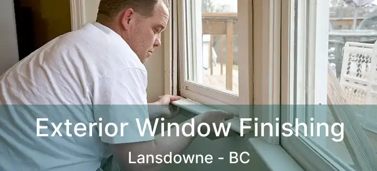  Exterior Window Finishing Lansdowne - BC