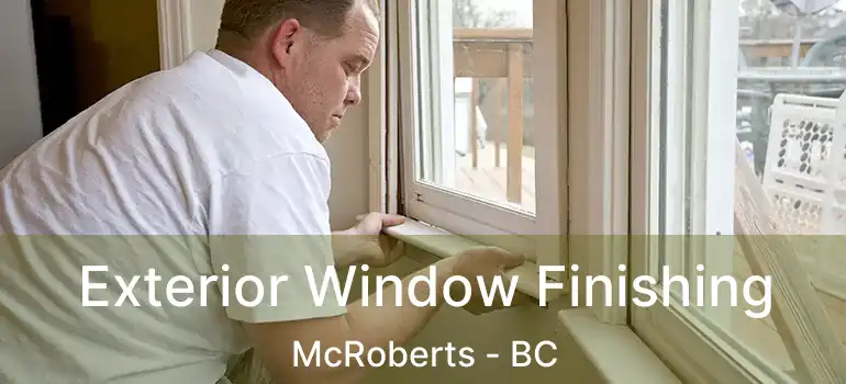  Exterior Window Finishing McRoberts - BC