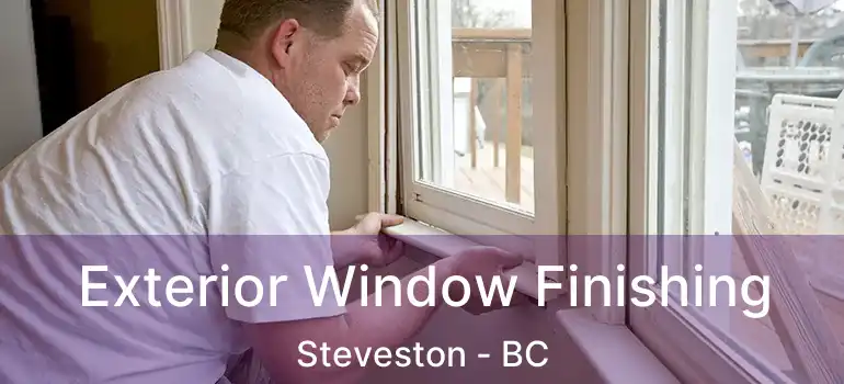  Exterior Window Finishing Steveston - BC