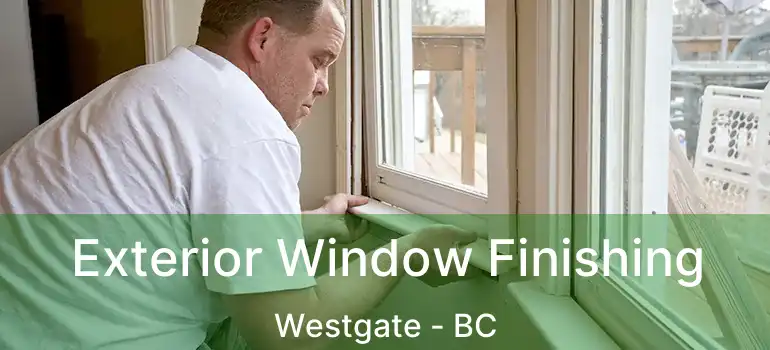 Exterior Window Finishing Westgate - BC