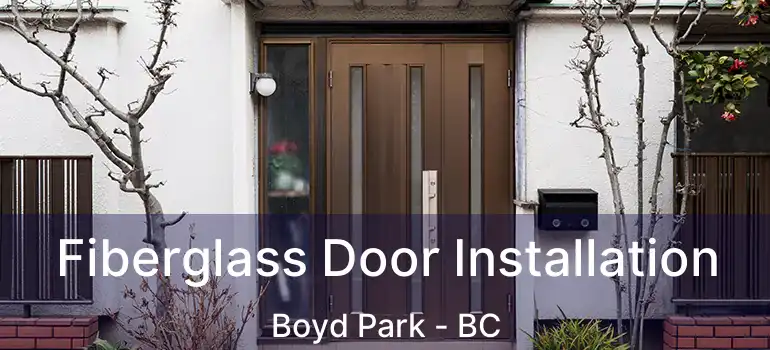  Fiberglass Door Installation Boyd Park - BC