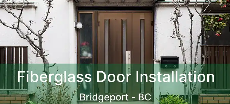  Fiberglass Door Installation Bridgeport - BC