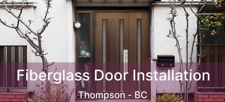  Fiberglass Door Installation Thompson - BC