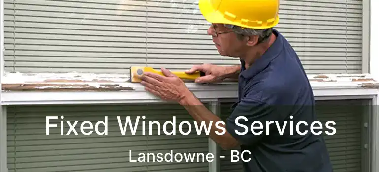  Fixed Windows Services Lansdowne - BC