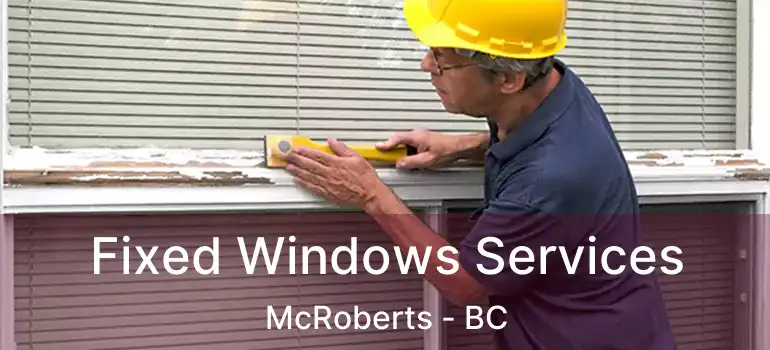 Fixed Windows Services McRoberts - BC