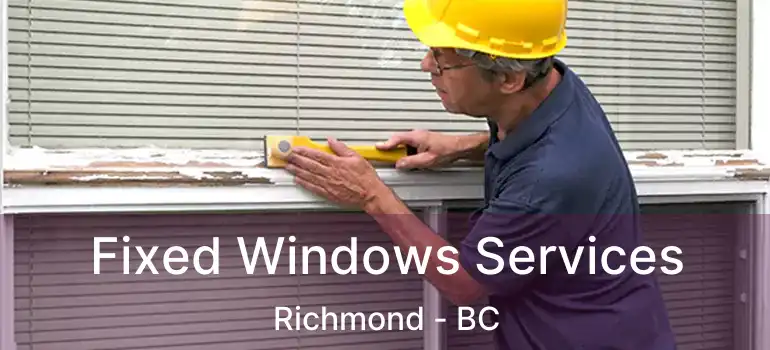  Fixed Windows Services Richmond - BC