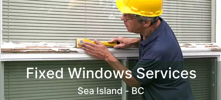  Fixed Windows Services Sea Island - BC