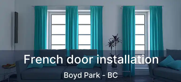  French door installation Boyd Park - BC