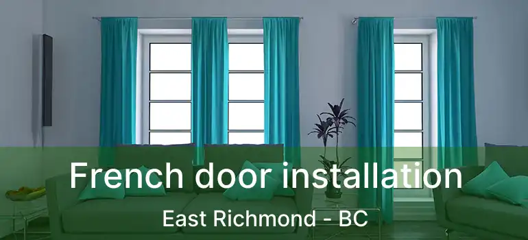  French door installation East Richmond - BC