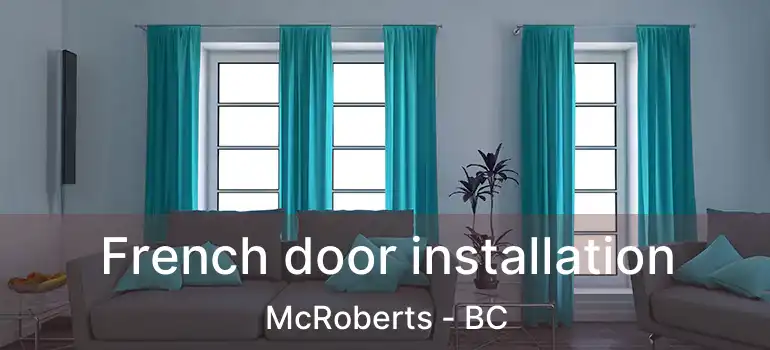  French door installation McRoberts - BC