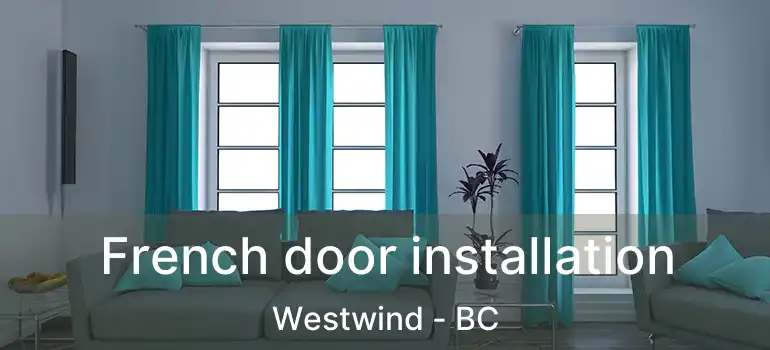  French door installation Westwind - BC
