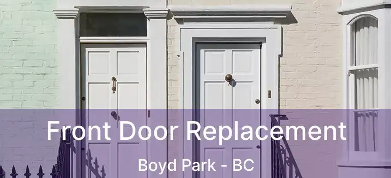  Front Door Replacement Boyd Park - BC