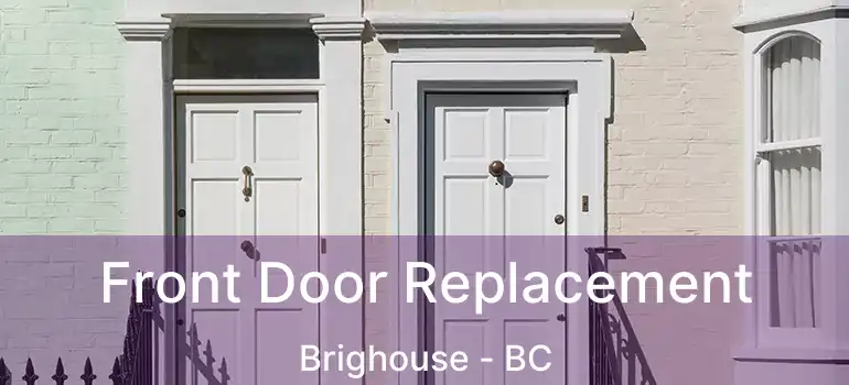  Front Door Replacement Brighouse - BC