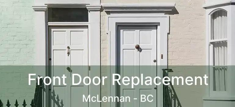  Front Door Replacement McLennan - BC