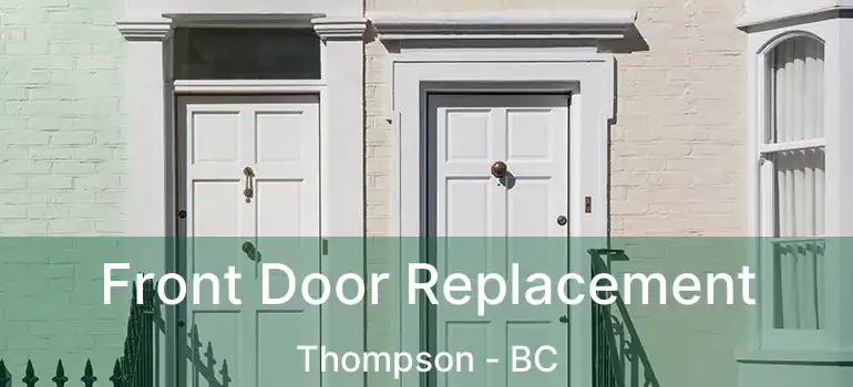  Front Door Replacement Thompson - BC