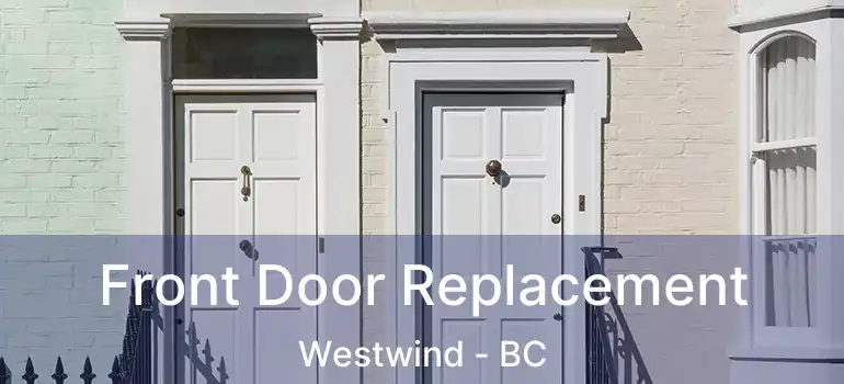  Front Door Replacement Westwind - BC