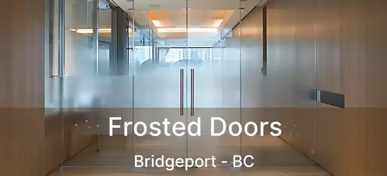  Frosted Doors Bridgeport - BC