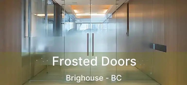  Frosted Doors Brighouse - BC