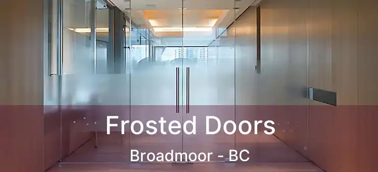  Frosted Doors Broadmoor - BC