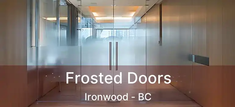  Frosted Doors Ironwood - BC