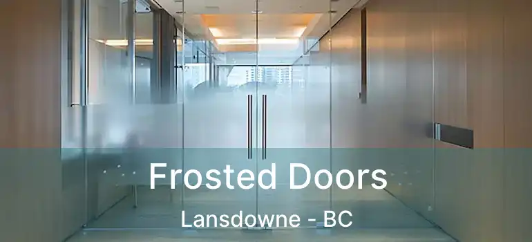  Frosted Doors Lansdowne - BC