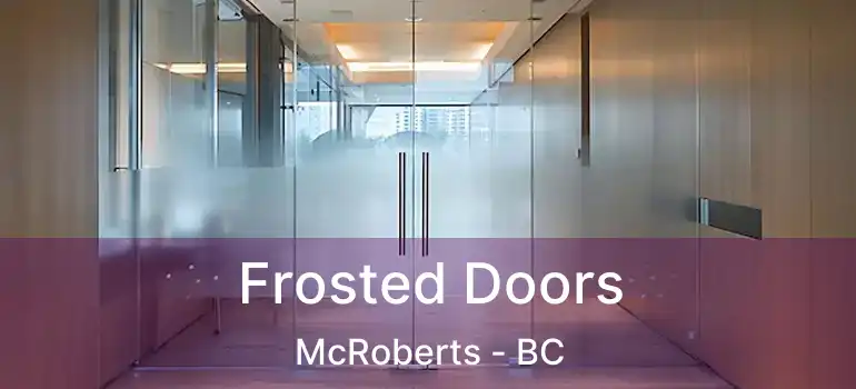  Frosted Doors McRoberts - BC