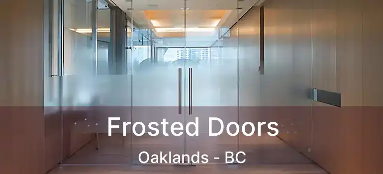  Frosted Doors Oaklands - BC