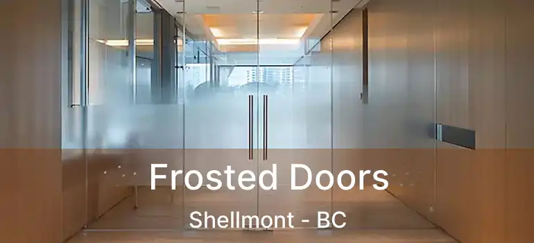  Frosted Doors Shellmont - BC