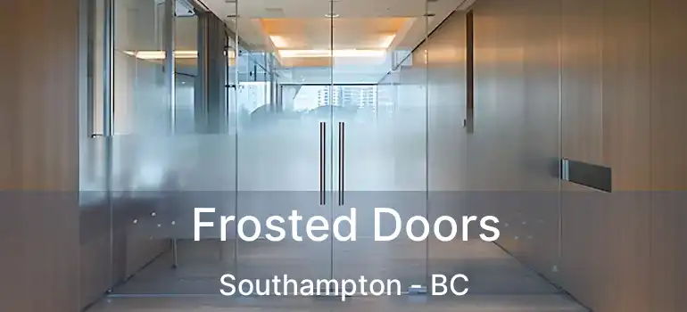  Frosted Doors Southampton - BC