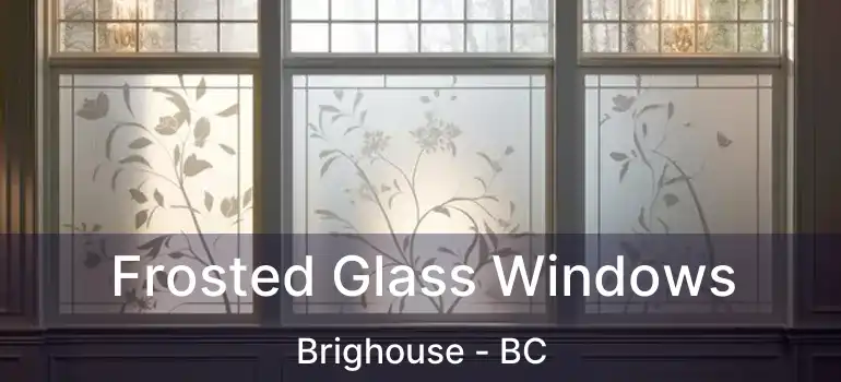  Frosted Glass Windows Brighouse - BC