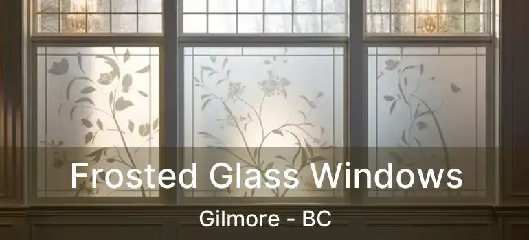  Frosted Glass Windows Gilmore - BC