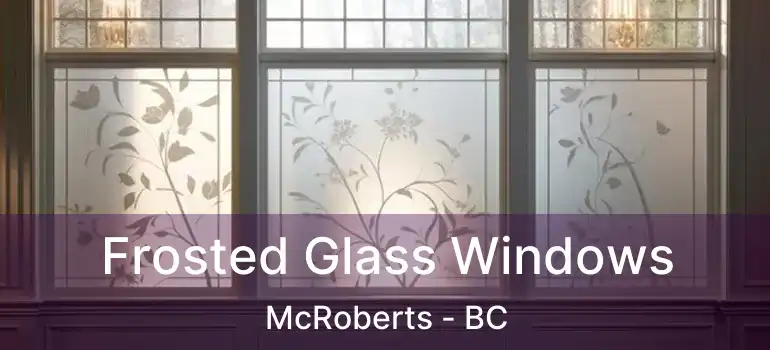  Frosted Glass Windows McRoberts - BC