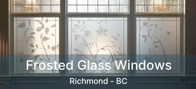  Frosted Glass Windows Richmond - BC