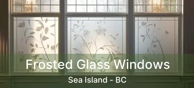 Frosted Glass Windows Sea Island - BC